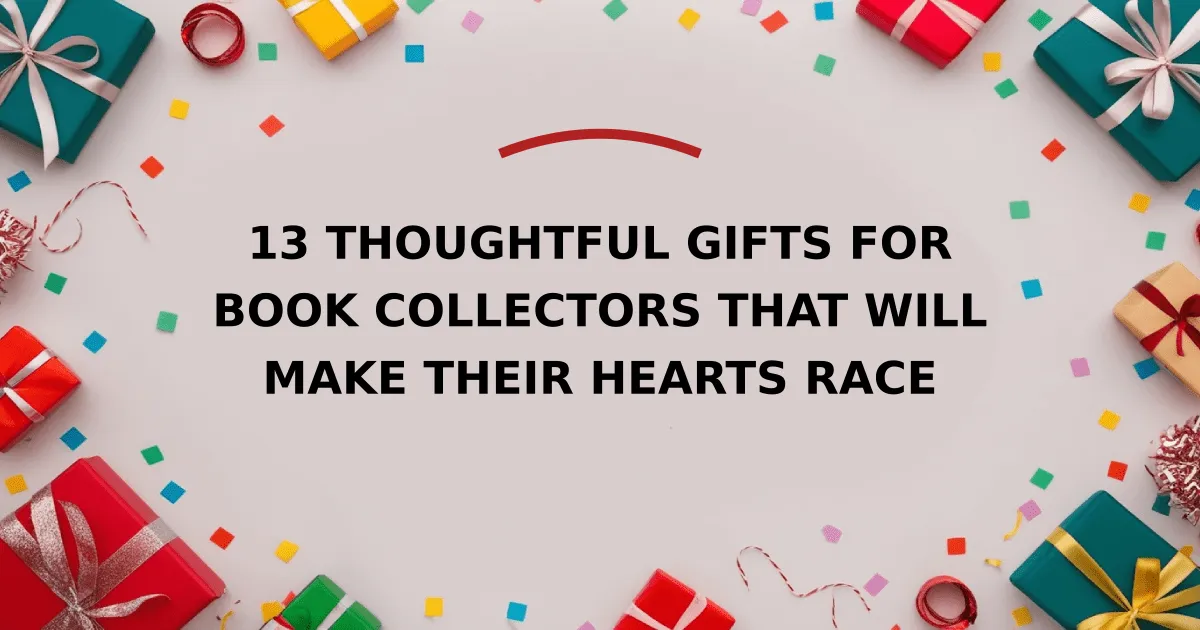 13 Thoughtful Gifts for Book Collectors That Will Make Their Hearts Race